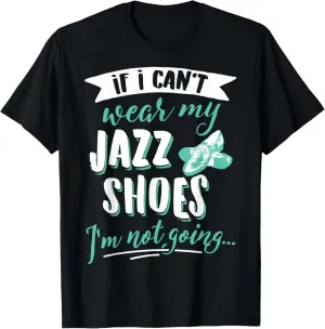 Jazz Dancing Gift for Women & Girls - My Jazz Shoes! T-Shirt