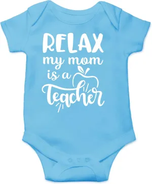 Relax My Mom Is A Teacher Baby Bodysuit Funny Cute Infant Clothes Outfit Newborn Boys Girls